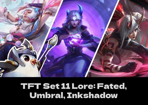 TFT Set 11 Lore: Fated, Umbral, Inkshadow (Thumbnail)