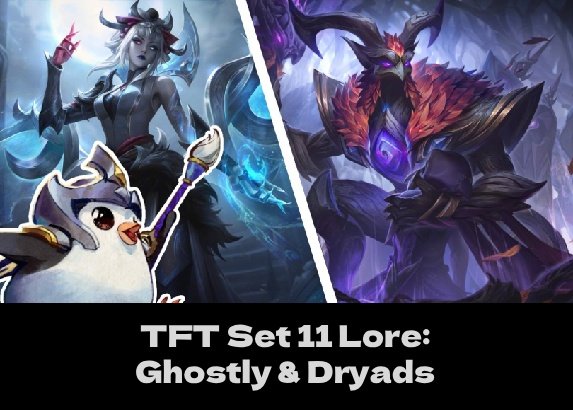 TFT Set 11 Lore: Ghostly and Dryads (Thumbnail)